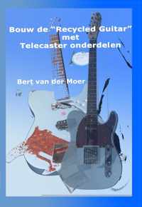 Bouw de "Recycled Guitar" met Telecaster onderdelen