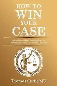 How to Win Your Case