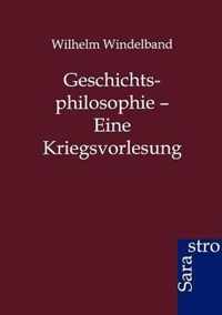 Geschichtsphilosophie - Eine Kriegsvorlesung