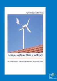 Gesamtsystem Kleinwindkraft: Anlagenkonzepte - Ertragsoptimierung - Netzeinspeisung