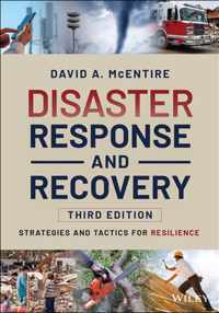 Disaster Response and Recovery - Strategies and Tatics for Resilience, Third Edition