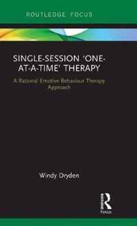 Single-Session 'One-At-A-Time' Therapy: A Rational Emotive Behaviour Therapy Approach