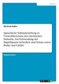 Sprachliche Selbstdarstellung in Umweltberichten der chemischen Industrie. Zur Verwendung der Begriffspaare Sicherheit und Schutz sowie Risiko und Gefahr