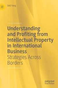 Understanding and Profiting from Intellectual Property in International Business