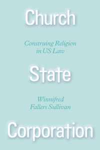 Church State Corporation - Construing Religion in US Law