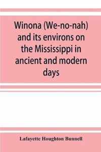 Winona (We-no-nah) and its environs on the Mississippi in ancient and modern days