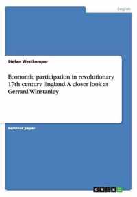 Economic participation in revolutionary 17th century England. A closer look at Gerrard Winstanley