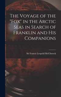 The Voyage of the Fox in the Arctic Seas in Search of Franklin and His Companions [microform]