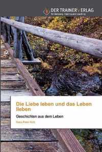 Die Liebe leben und das Leben lieben