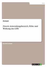 Zweck, Anwendungsbereich, Hoehe und Wirkung des GFB