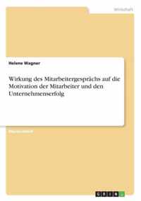 Wirkung des Mitarbeitergesprachs auf die Motivation der Mitarbeiter und den Unternehmenserfolg