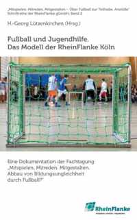 Fussball und Jugendhilfe. Das Modell der RheinFlanke Koeln