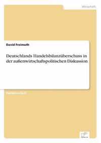 Deutschlands Handelsbilanzuberschuss in der aussenwirtschaftspolitischen Diskussion