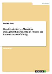 Kundenorientiertes Marketing - Managementinstrumente im Prozess der interkulturellen OEffnung