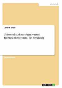 Universalbankensystem versus Trennbankensystem. Ein Vergleich