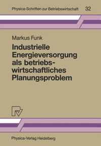 Industrielle Energieversorgung als Betriebswirtschaftliches Planungsproblem