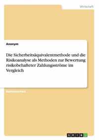 Die Sicherheitsaquivalentmethode und die Risikoanalyse als Methoden zur Bewertung risikobehafteter Zahlungsstroeme im Vergleich