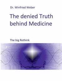 The denied Truth behind Medicine