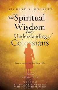 The Spiritual Wisdom and Understanding of Colossians