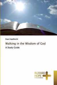 Walking in the Wisdom of God