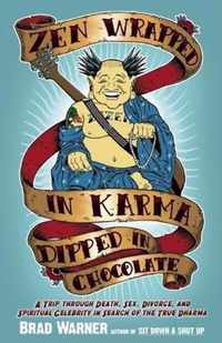 ZEN Wrapped in Karma and Dipped in Chocolate