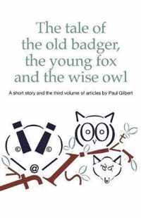 The Tale of the Old Badger, Young Fox and Wise Owl