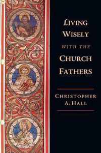 Living Wisely with the Church Fathers