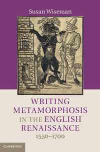 Writing Metamorphosis In The English Renaissance