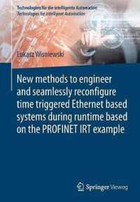 New methods to engineer and seamlessly reconfigure time triggered Ethernet based