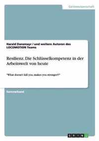 Resilienz. Die Schlusselkompetenz in der Arbeitswelt von heute