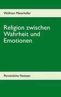 Religion zwischen Wahrheit und Emotionen