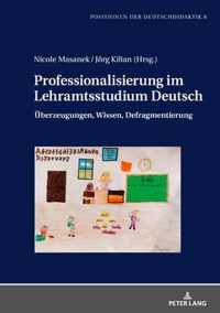 Professionalisierung im Lehramtsstudium Deutsch; UEberzeugungen, Wissen, Defragmentierung