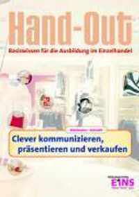 Hand-Out. Clever kommunizieren, präsentieren und verkaufen. Lehrbuch