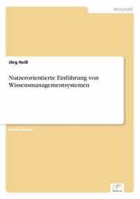 Nutzerorientierte Einfuhrung von Wissensmanagementsystemen