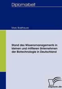 Stand des Wissensmanagements in kleinen und mittleren Unternehmen der Biotechnologie in Deutschland