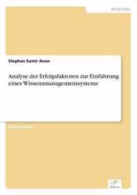 Analyse der Erfolgsfaktoren zur Einfuhrung eines Wissensmanagementsystems