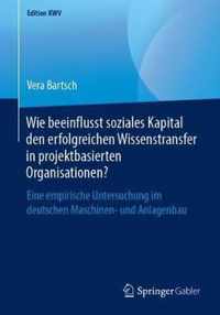 Wie beeinflusst soziales Kapital den erfolgreichen Wissenstransfer in projektbas