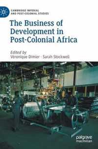 The Business of Development in Post-Colonial Africa