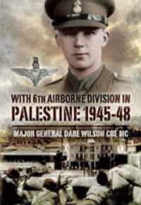 With 6th Airborne Division in Palestine 1945-48