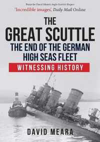 The Great Scuttle: The End of the German High Seas Fleet