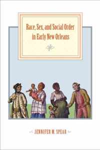 Race, Sex, and Social Order in Early New Orleans