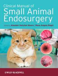 Clinical Manual of Small Animal Endosurgery