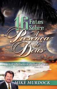 16 Fatos Sobre A Presenca de Deus