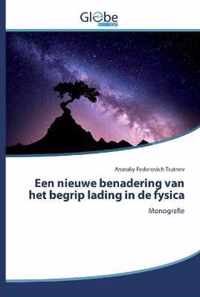 Een nieuwe benadering van het begrip lading in de fysica