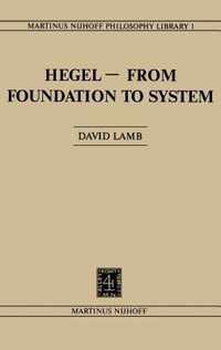 Hegel-From Foundation to System