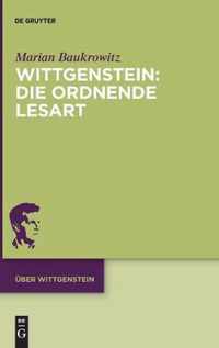 Wittgenstein: Die Ordnende Lesart