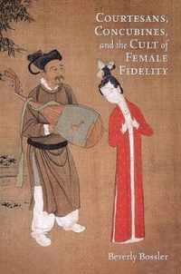 Courtesans, Concubines, and the Cult of Female Fidelity