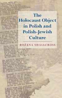 The Holocaust Object in Polish and Polish-Jewish Culture