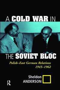 A Cold War in the Soviet Bloc