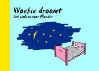 Woebie droomt